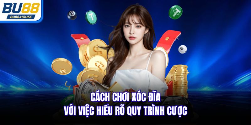 Cách chơi Xóc Đĩa với việc hiểu rõ quy trình cược