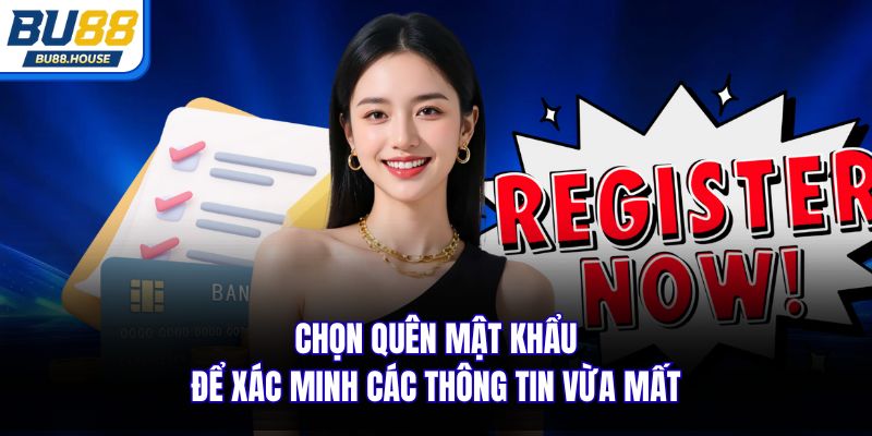 Chọn quên mật khẩu để xác minh các thông tin vừa mất