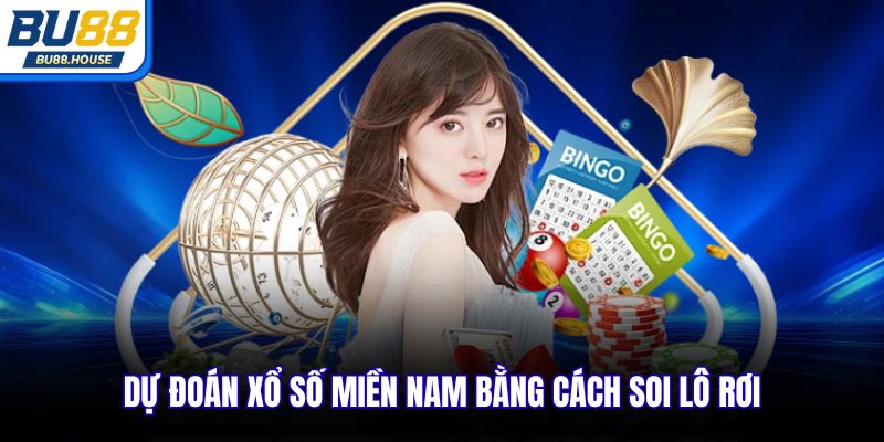 Dự đoán xổ số miền nam bằng cách soi lô rơi