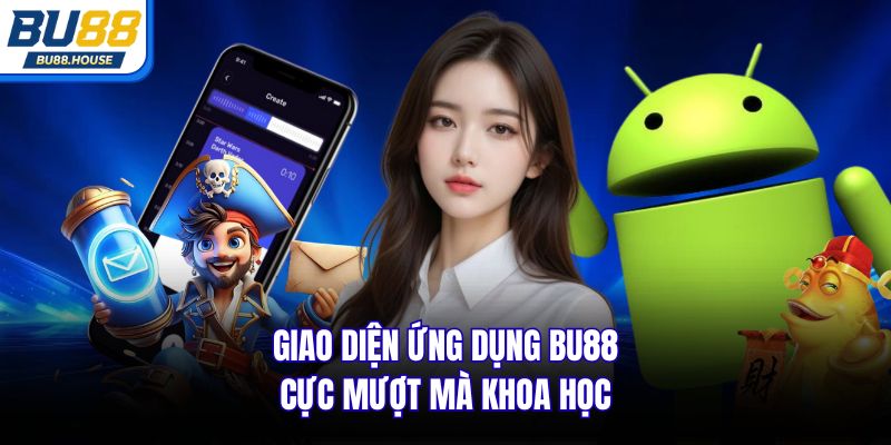 Giao diện ứng dụng BU88 cực mượt mà khoa học