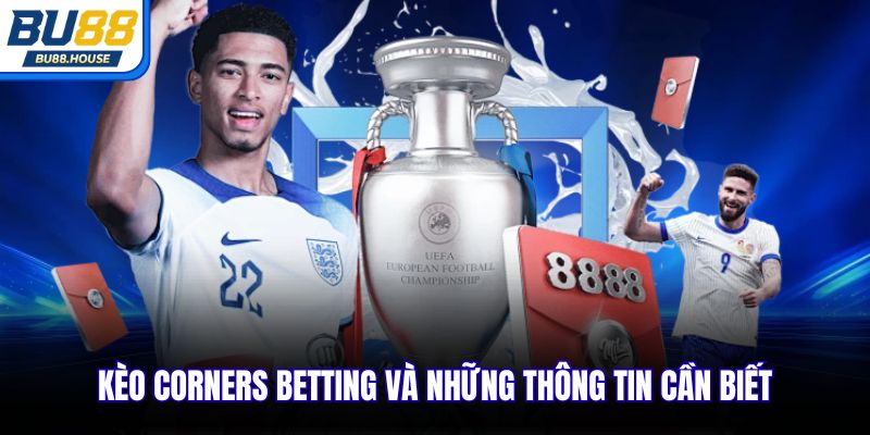 Kèo Corners Betting và những thông tin cần biết