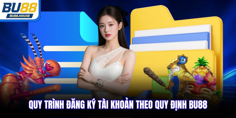 Quy trình đăng ký tài khoản theo quy định BU88