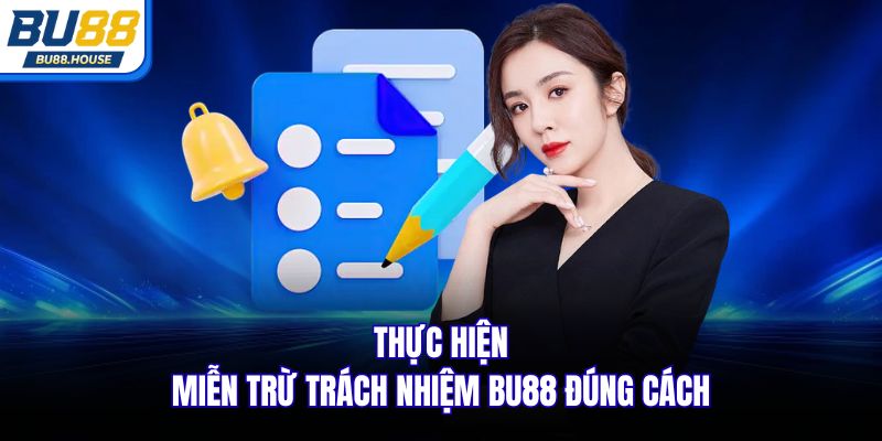 Thực hiện miễn trừ trách nhiệm BU88 đúng cách