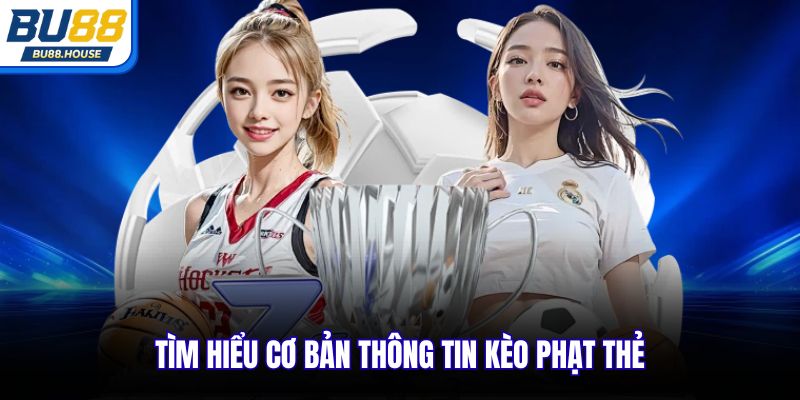 Tìm hiểu cơ bản thông tin kèo phạt thẻ