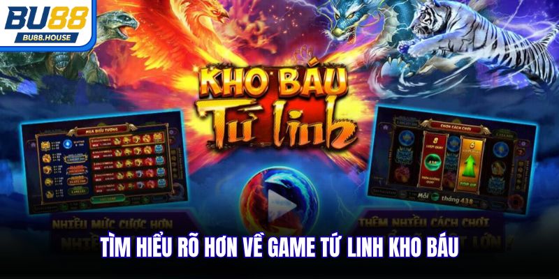 Tìm hiểu rõ hơn về game tứ linh kho báu