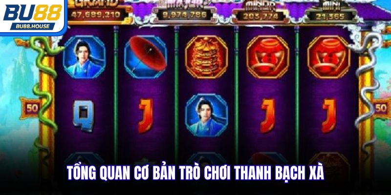 Tổng quan cơ bản trò chơi thanh bạch xà