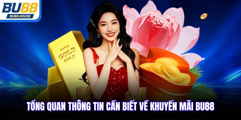 Tổng quan thông tin cần biết về khuyến mãi BU88